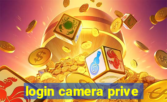 login camera prive